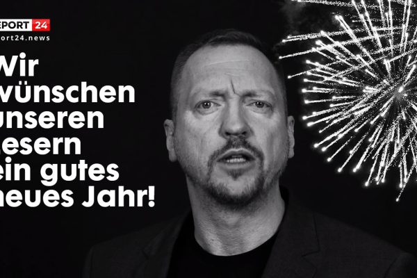 Report24 wünscht ein erfolgreiches neues Jahr, Friede, Sicherheit und weniger Wahnsinn!