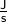 mathsf{frac{J}{s}}